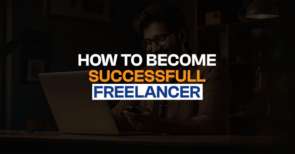 How to Become a Successful Freelancer