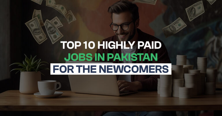 Top 10 highly paid Jobs in Pakistan for the Newcomers