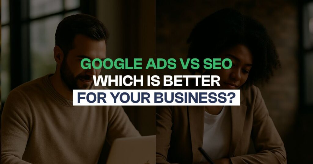 Google Ads vs SEO comparison showing which marketing strategy is better for business growth and online success.