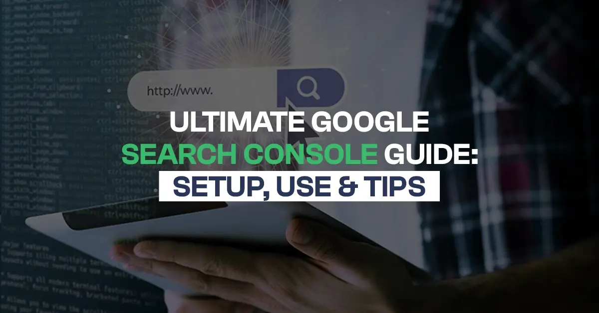 Ultimate Google Search Console Guide Setup, Use & Tips copy